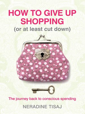 cover image of How to Give Up Shopping (or at Least Cut Down)